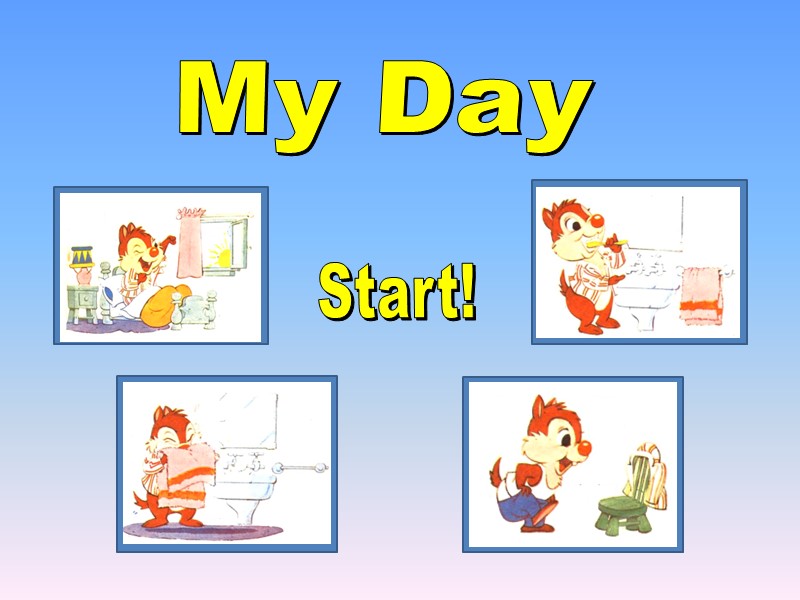 Start!  My Day